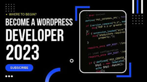 Learn to become a WordPress Developer 2023, from scratch, We Will Code, Learn to Code